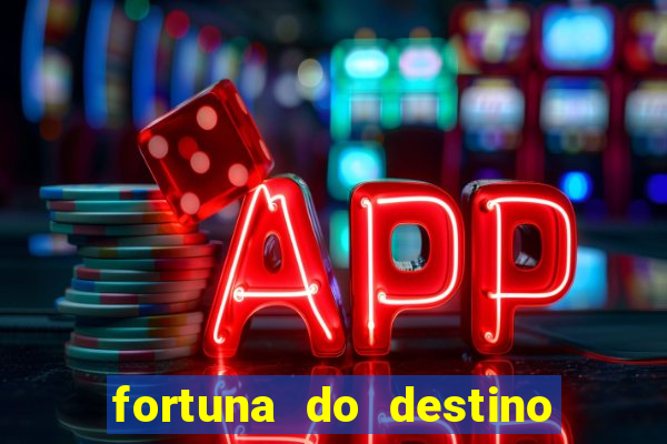 fortuna do destino fortuna do dentinho